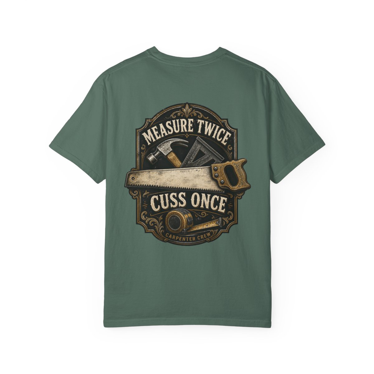 Measure Twice, Cuss Once Tee