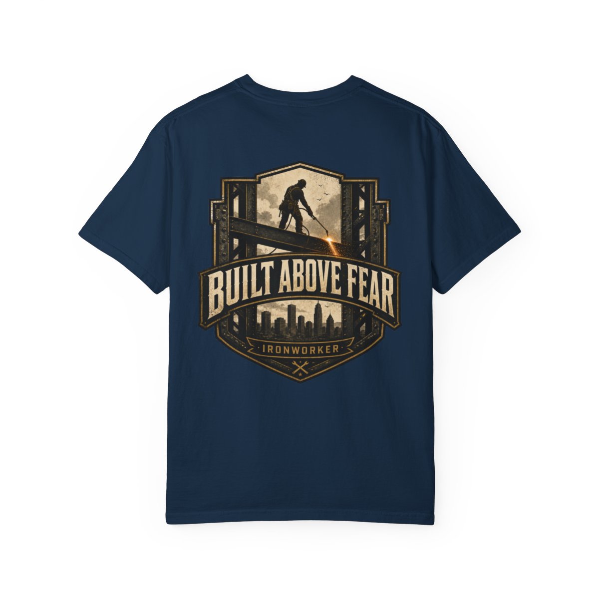 Built Above Fear Ironworker Tee